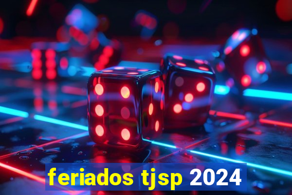 feriados tjsp 2024